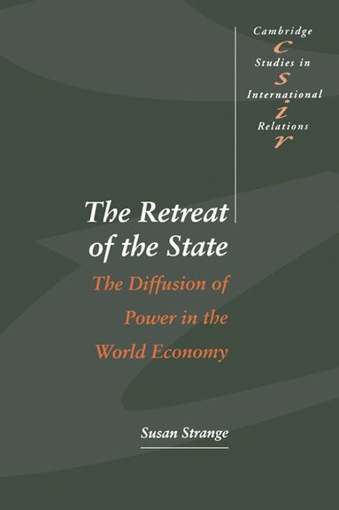 bokomslag The Retreat of the State: The Diffusion of Power in the World Economy