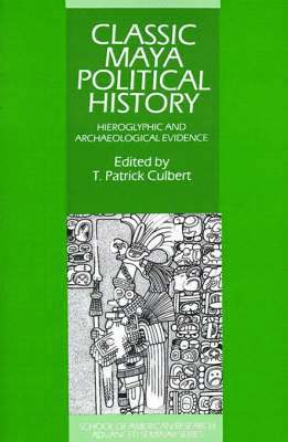 T. Patrick Culbert, T. Patrick (University of Arizona) Culbert - Classic Maya Political History, Häftad