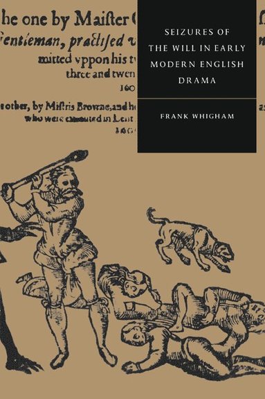 bokomslag Seizures of the Will in Early Modern English Drama