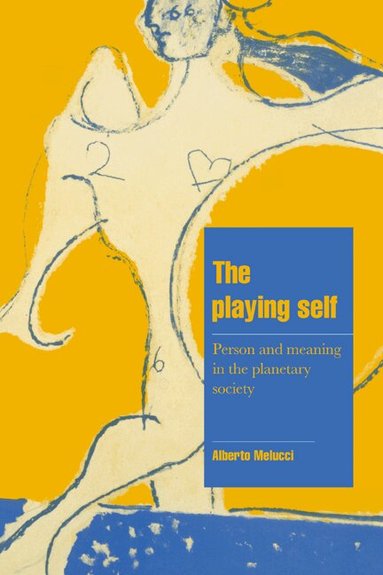 Alberto Melucci, Jeffrey C. Alexander, Steven Seidman - The Playing Self, Häftad