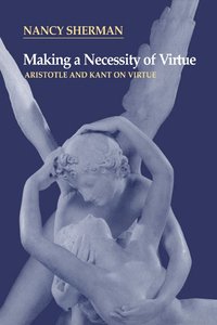 bokomslag Making a Necessity of Virtue