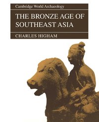 bokomslag The Bronze Age of Southeast Asia