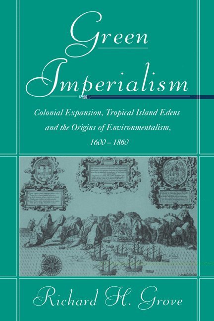 Canberra) Grove, Richard H. (Australian National University, Richard H. Grove, Donald Worster, Alfred W. Crosby - Green Imperialism, Häftad