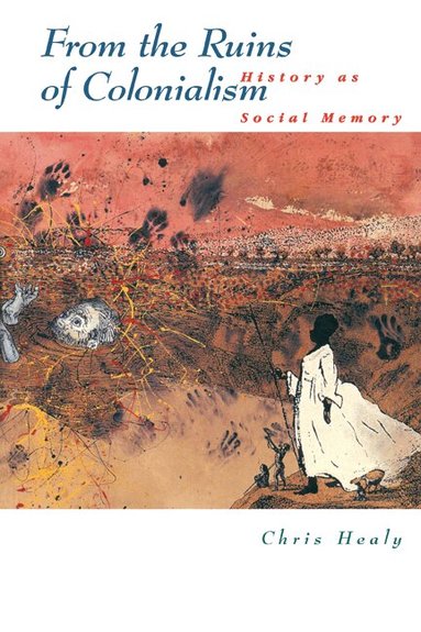 Chris Healy - From the Ruins of Colonialism, Häftad