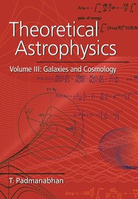 bokomslag Theoretical Astrophysics: Volume 3, Galaxies and Cosmology