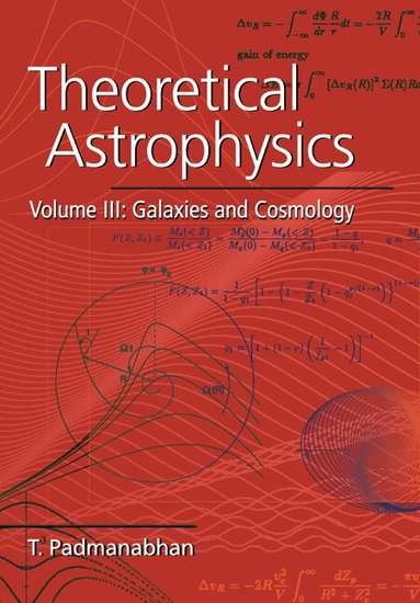 T. Padmanabhan - Theoretical Astrophysics: Volume 3, Galaxies and Cosmology, Häftad
