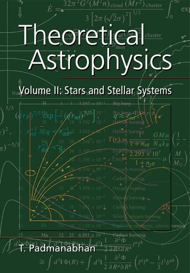 T. Padmanabhan, T. R. Padmanabhan, R. Padmanabhan, T. - Theoretical Astrophysics: Volume 2, Stars and Stellar Systems, Häftad