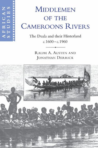 Ralph A. Austen, Jonathan Derrick - Middlemen of the Cameroons Rivers, Häftad