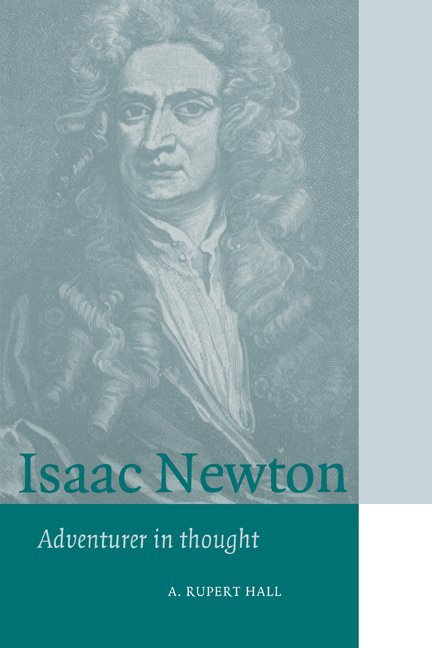 London) Hall, A. Rupert (Imperial College of Science, Technology and Medicine, A. Rupert Hall, Sally Gregory Kohlstedt, David M. Knight - Isaac Newton, Häftad