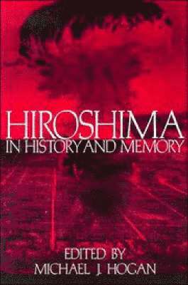 bokomslag Hiroshima in History and Memory