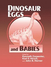 Kenneth Carpenter, Karl F. Hirsch, John R. Horner - Dinosaur Eggs and Babies, Häftad