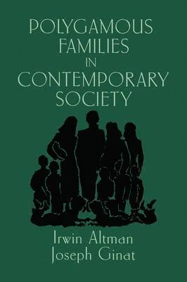 Irwin Altman, Joseph Ginat, Joseph Ginat - Polygamous Families in Contemporary Society, Häftad
