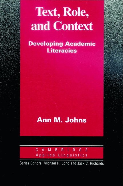 Ann M. Johns, Ann M. (San Diego State University) Johns, Michael H. Long, Jack C. Richards - Text, Role and Context, Häftad