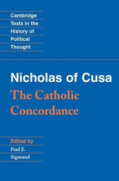 Nicholas of Cusa, Paul E. Sigmund - Nicholas of Cusa: The Catholic Concordance, Häftad