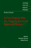 Robert Boyle, Edward B. Davis, Michael Hunter - Robert Boyle: A Free Enquiry into the Vulgarly Received Notion of Nature, Häftad