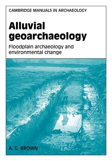 A. G. Brown, Graeme Barker - Alluvial Geoarchaeology, Häftad