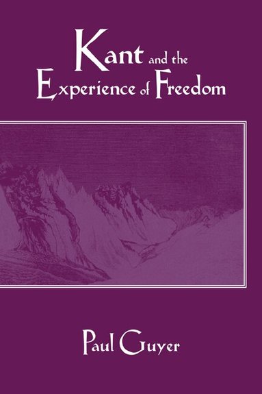 Paul Guyer - Kant and the Experience of Freedom, Häftad