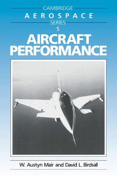 W. Austyn Mair, David L. Birdsall, Michael J. Rycroft, Wei Shyy - Aircraft Performance, Häftad