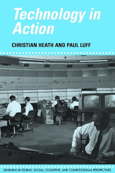 Christian Heath, Paul Luff, Roy Pea - Technology in Action, Häftad