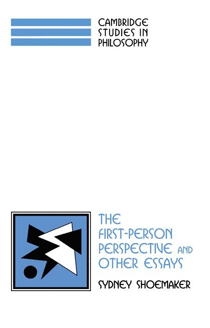 New York) Shoemaker, Sydney (Cornell University, Sydney Shoemaker, Ernest Sosa, Jonathan Dancy - The First-Person Perspective and Other Essays, Häftad