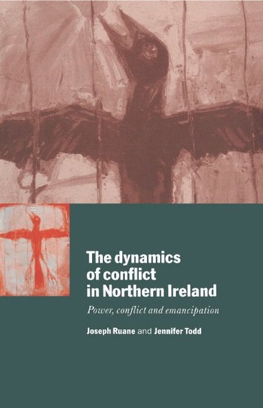 Joseph Ruane, Jennifer Todd - The Dynamics of Conflict in Northern Ireland, Häftad