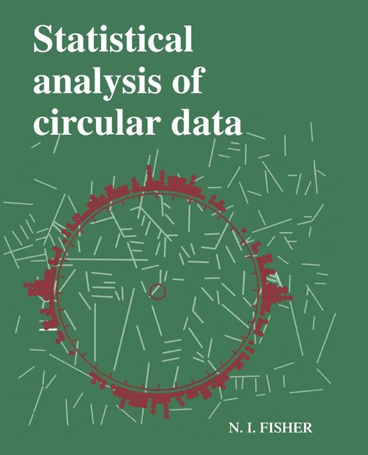 N. I. Fisher, Canberra) Fisher, N. I. (Division of Applied Physics, CSIRO - Statistical Analysis of Circular Data, Häftad
