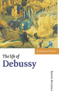 bokomslag The Life of Debussy