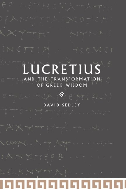 Lucretius and the Transformation of Greek Wisdom 1