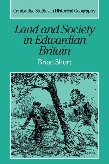 Brian Short, Alan R. H. Baker, Richard Dennis - Land and Society in Edwardian Britain, Inbunden