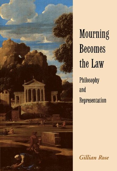 Gillian Rose - Mourning Becomes the Law, Inbunden