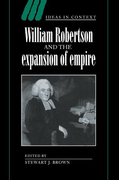 Stewart J. Brown - William Robertson and the Expansion of Empire, Inbunden