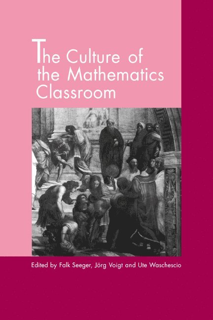 Germany) Seeger, Falk (Universitat Bielefeld, Germany) Voigt, Jorg (Westfalische Wilhelms-Universitat Munster, Germany) Waschescio, Ute (Universitat Bielefeld, Falk Seeger, Ute Waschescio, Jorg Voigt - The Culture of the Mathematics Classroom, Inbunden