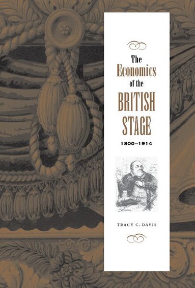 Tracy C. Davis - The Economics of the British Stage 1800-1914, Inbunden
