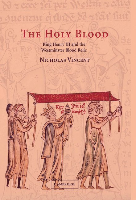 Canterbury) Vincent, Nicholas (Christ Church College, Nicholas Vincent - The Holy Blood, Inbunden