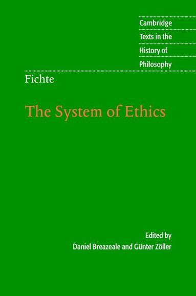 Johann Gottlieb Fichte, Daniel Breazeale, Guenter Zöller - Fichte: The System of Ethics, Inbunden
