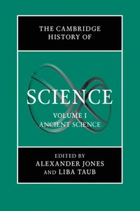 bokomslag The Cambridge History of Science: Volume 1, Ancient Science