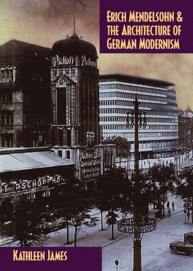 bokomslag Erich Mendelsohn and the Architecture of German Modernism