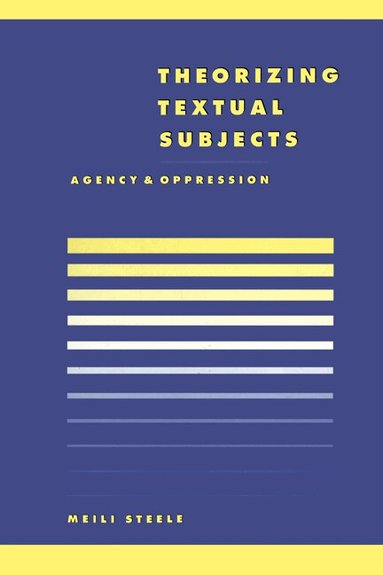 Meili Steele, Anthony Cascardi - Theorising Textual Subjects, Inbunden