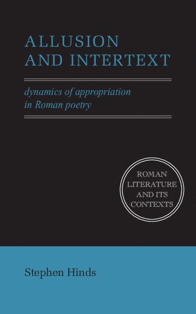 Stephen Hinds, Stephen (University of Washington) Hinds, D. C. Feeney, Stephen Hinds - Allusion and Intertext, Inbunden