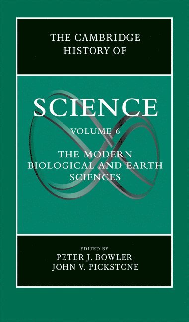 The Cambridge History of Science: Volume 6, The Modern Biological and Earth Sciences 1