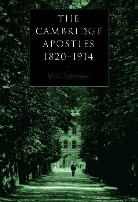 W. C. Lubenow, New Jersey) Lubenow, W. C. (Richard Stockton College, William C. Lubenow - The Cambridge Apostles, 1820-1914, Inbunden