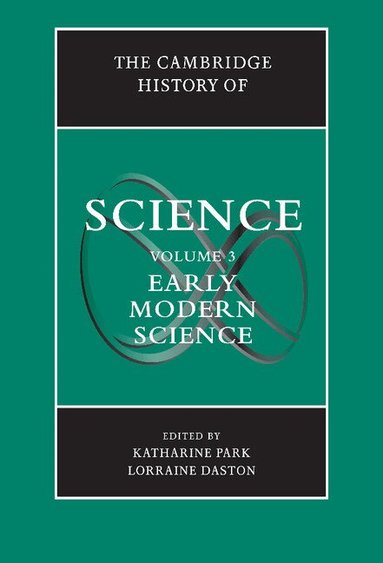 Katharine Park, Lorraine Daston - The Cambridge History of Science: Volume 3, Early Modern Science, Inbunden