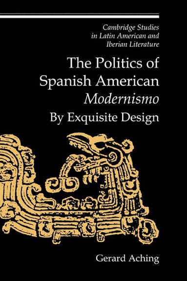 bokomslag The Politics of Spanish American 'Modernismo'