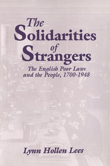 Lynn Hollen Lees - The Solidarities of Strangers, Inbunden