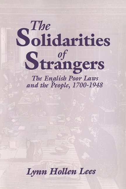 Lynn Hollen (University of Pennsylvania) Lees, Lynn Hollen Lees, Lees Lynn Hollen - The Solidarities of Strangers, Inbunden