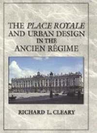 bokomslag The Place Royale and Urban Design in the Ancien Régime