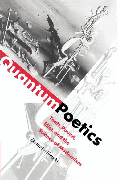 Daniel Albright - Quantum Poetics, Inbunden