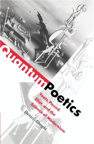 bokomslag Quantum Poetics: Yeats, Pound, Eliot, and the Science of Modernism