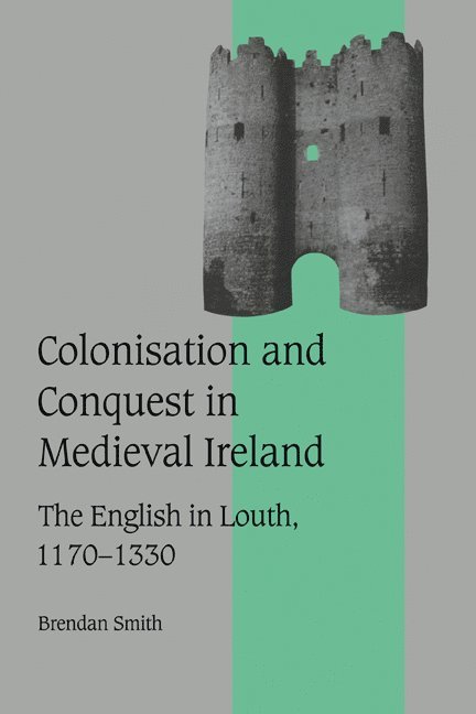 Colonisation and Conquest in Medieval Ireland 1