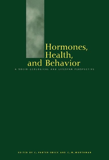Catherine Panter-Brick, Carol M. Worthman - Hormones, Health and Behaviour, Inbunden